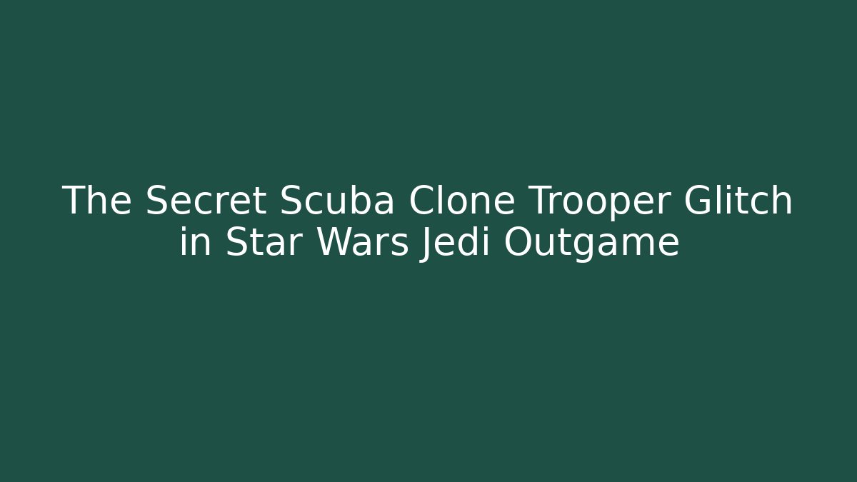 The Secret Scuba Clone Trooper Glitch in Star Wars Jedi Outgame