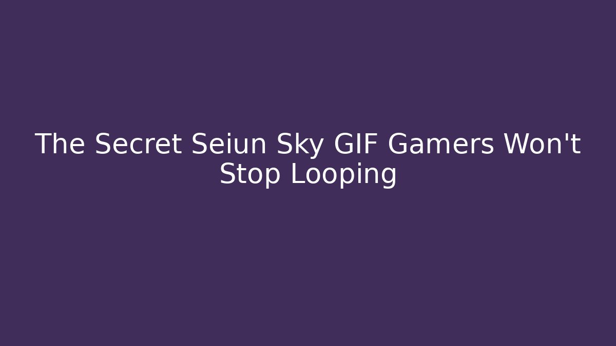 The Secret Seiun Sky GIF Gamers Won’t Stop Looping