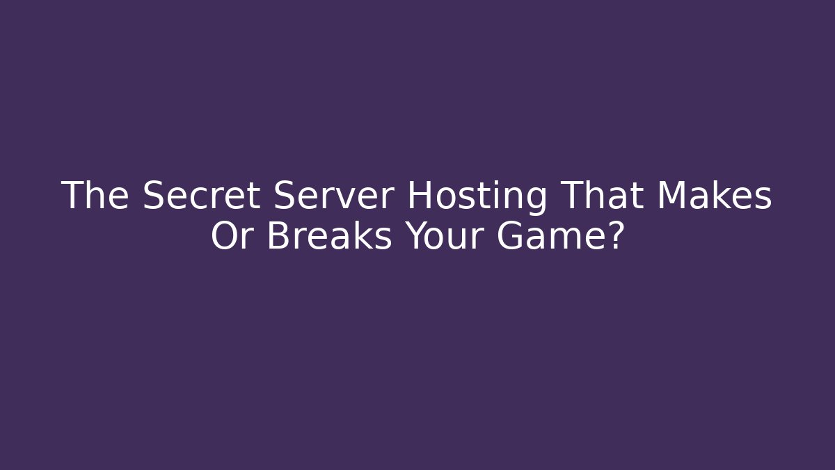 The Secret Server Hosting That Makes Or Breaks Your Game?