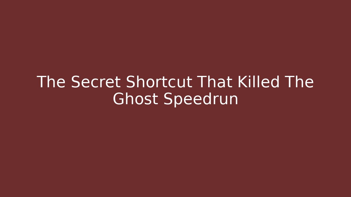 The Secret Shortcut That Killed The Ghost Speedrun - Create More Assets