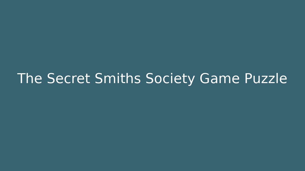 The Secret Smiths Society Game Puzzle - Create More Assets