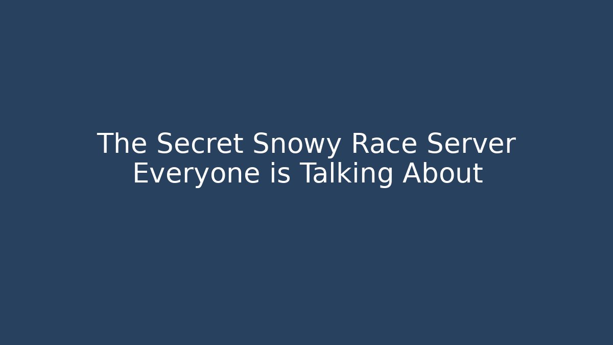 The Secret Snowy Race Server Everyone is Talking About