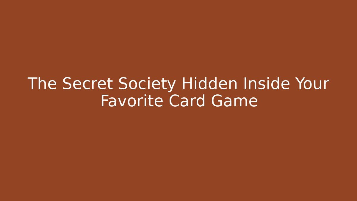 The Secret Society Hidden Inside Your Favorite Card Game