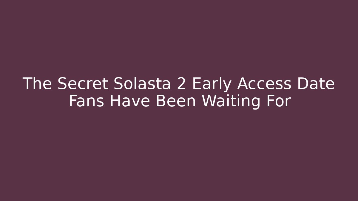 The Secret Solasta 2 Early Access Date Fans Have Been Waiting For