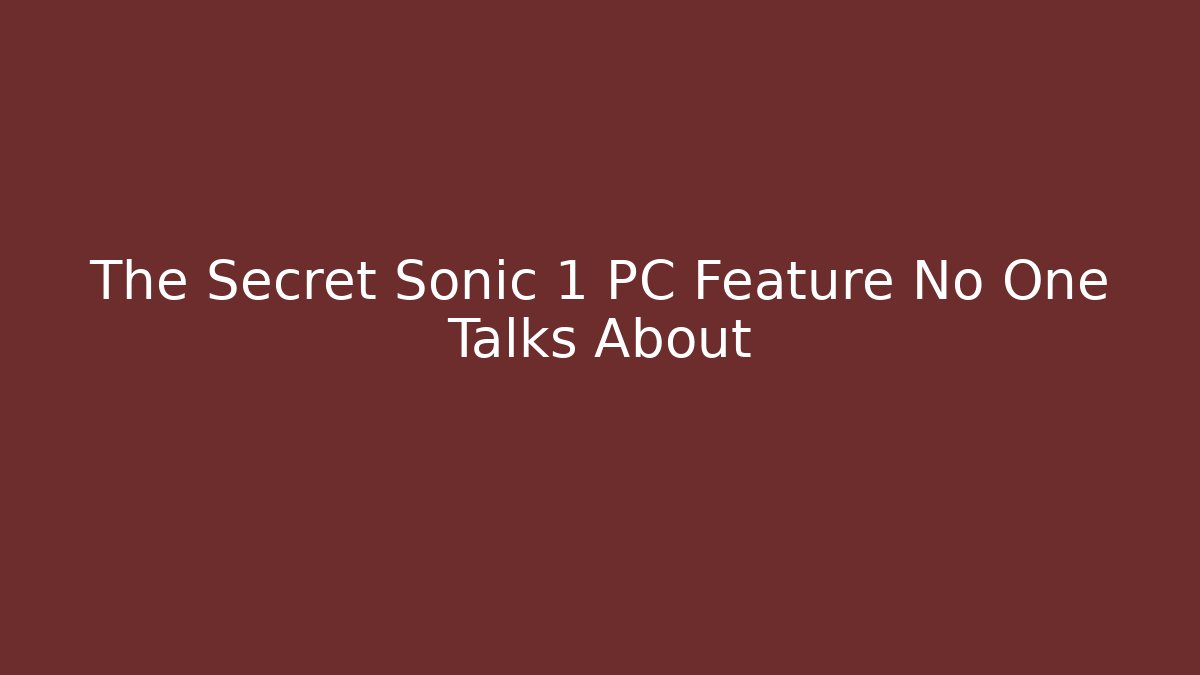 The Secret Sonic 1 PC Feature No One Talks About