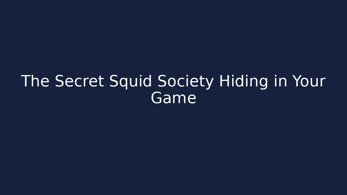 The Secret Squid Society Hiding in Your Game