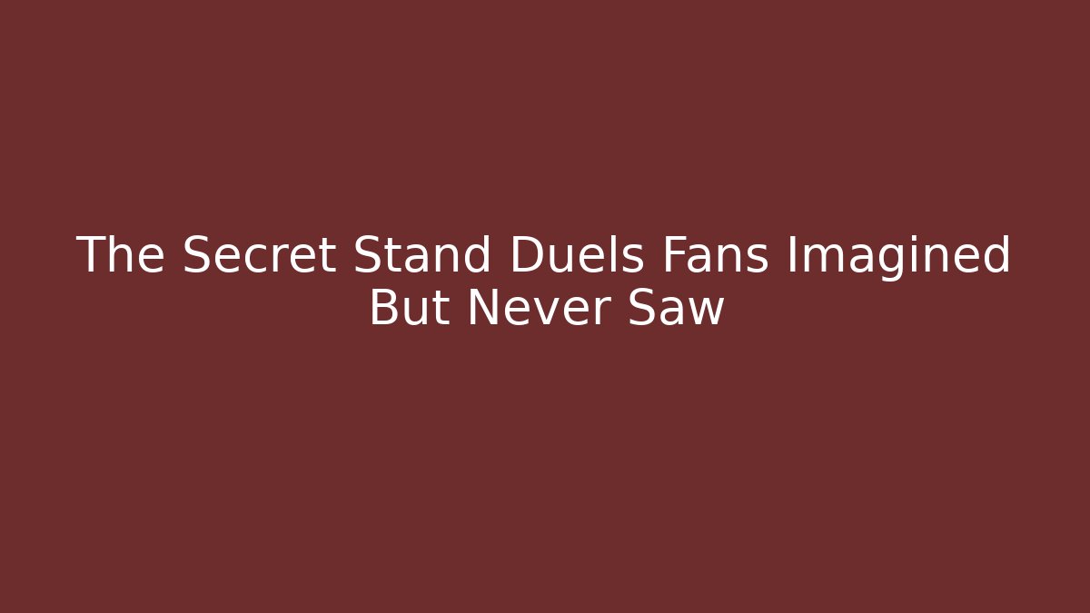 The Secret Stand Duels Fans Imagined But Never Saw