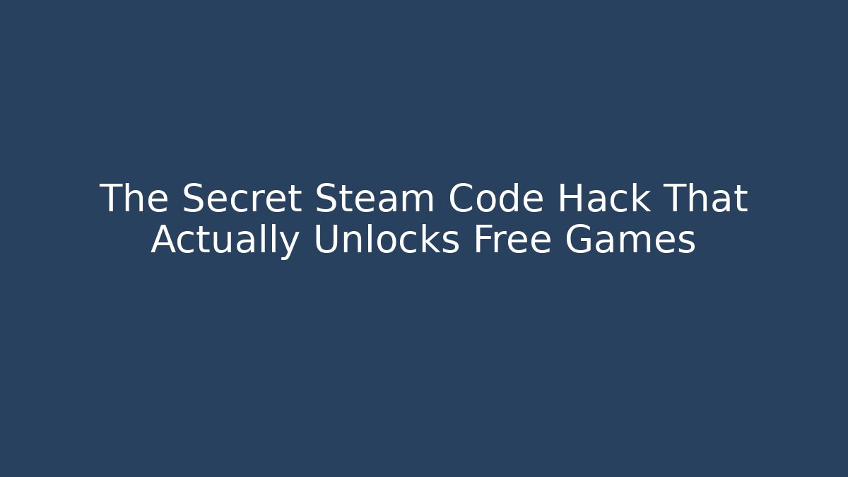 The Secret Steam Code Hack That Actually Unlocks Free Games - Create More Assets