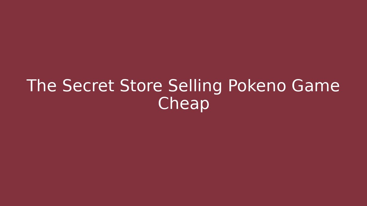 The Secret Store Selling Pokeno Game Cheap