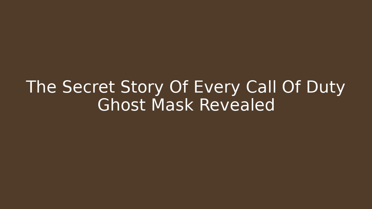 The Secret Story Of Every Call Of Duty Ghost Mask Revealed