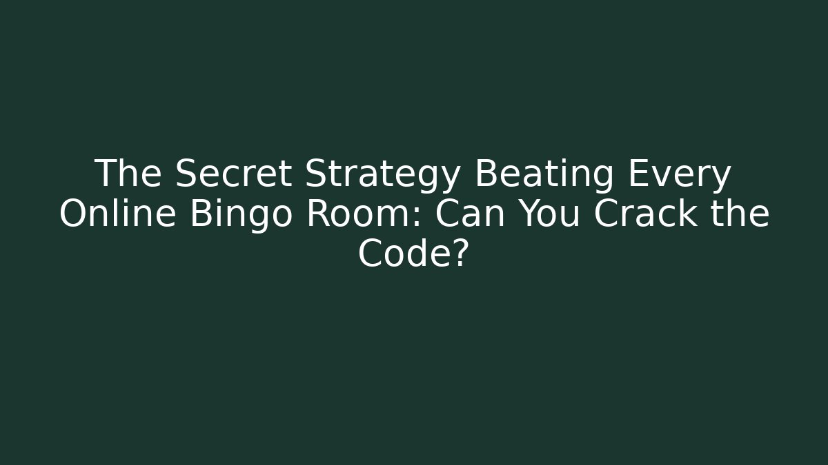 The Secret Strategy Beating Every Online Bingo Room: Can You Crack the Code?