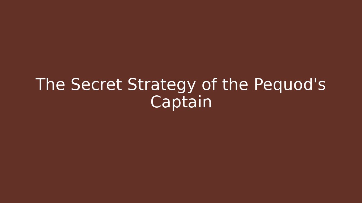 The Secret Strategy of the Pequod's Captain