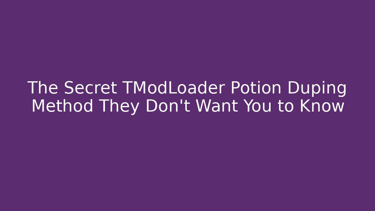 The Secret TModLoader Potion Duping Method They Don’t Want You to Know
