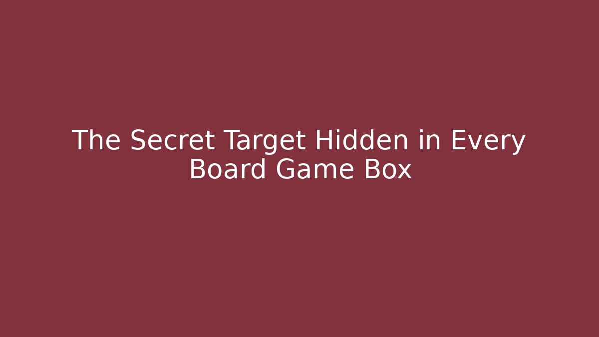 The Secret Target Hidden in Every Board Game Box - Create More Assets