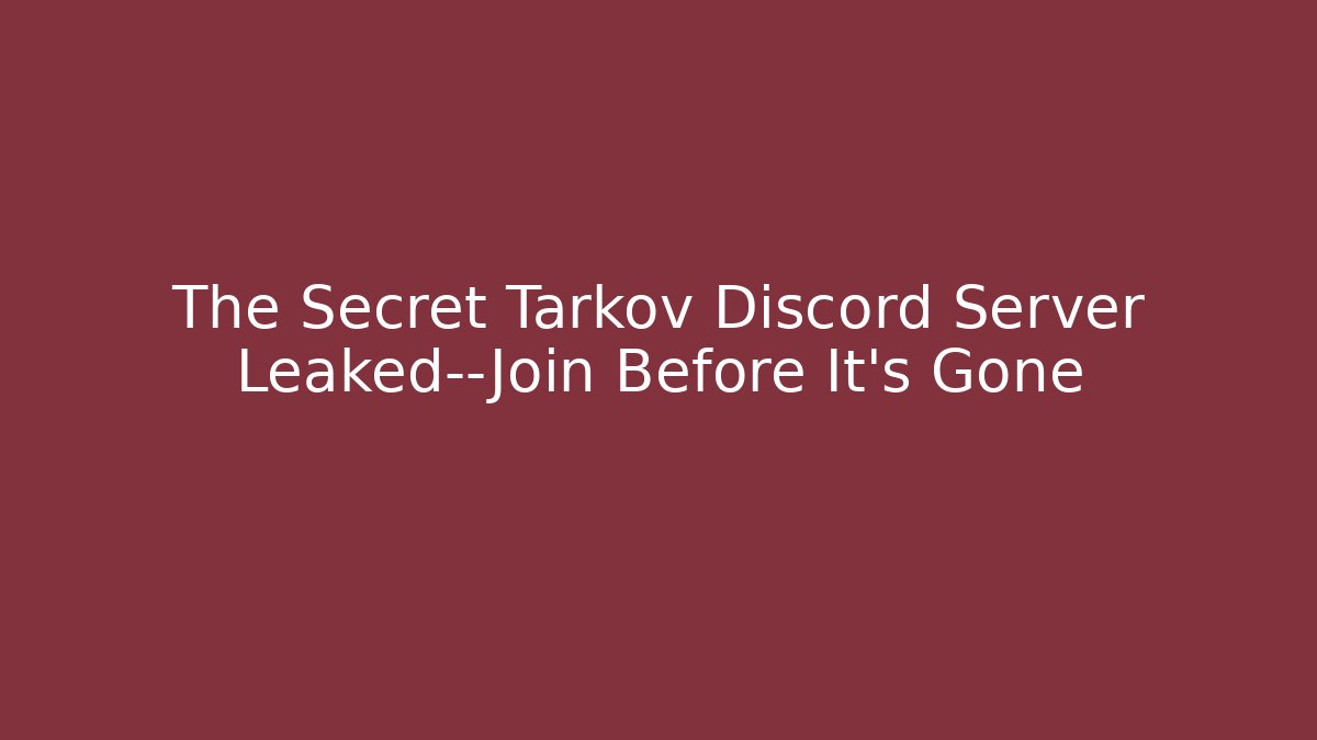 The Secret Tarkov Discord Server Leaked—Join Before It’s Gone
