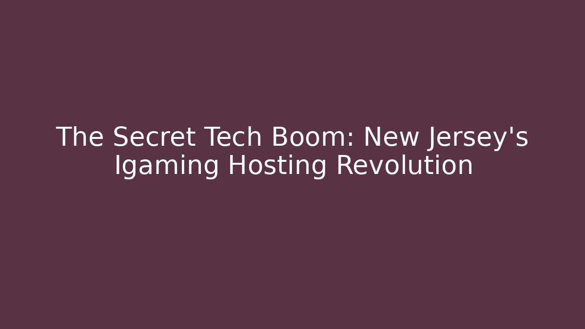 The Secret Tech Boom: New Jersey’s Igaming Hosting Revolution