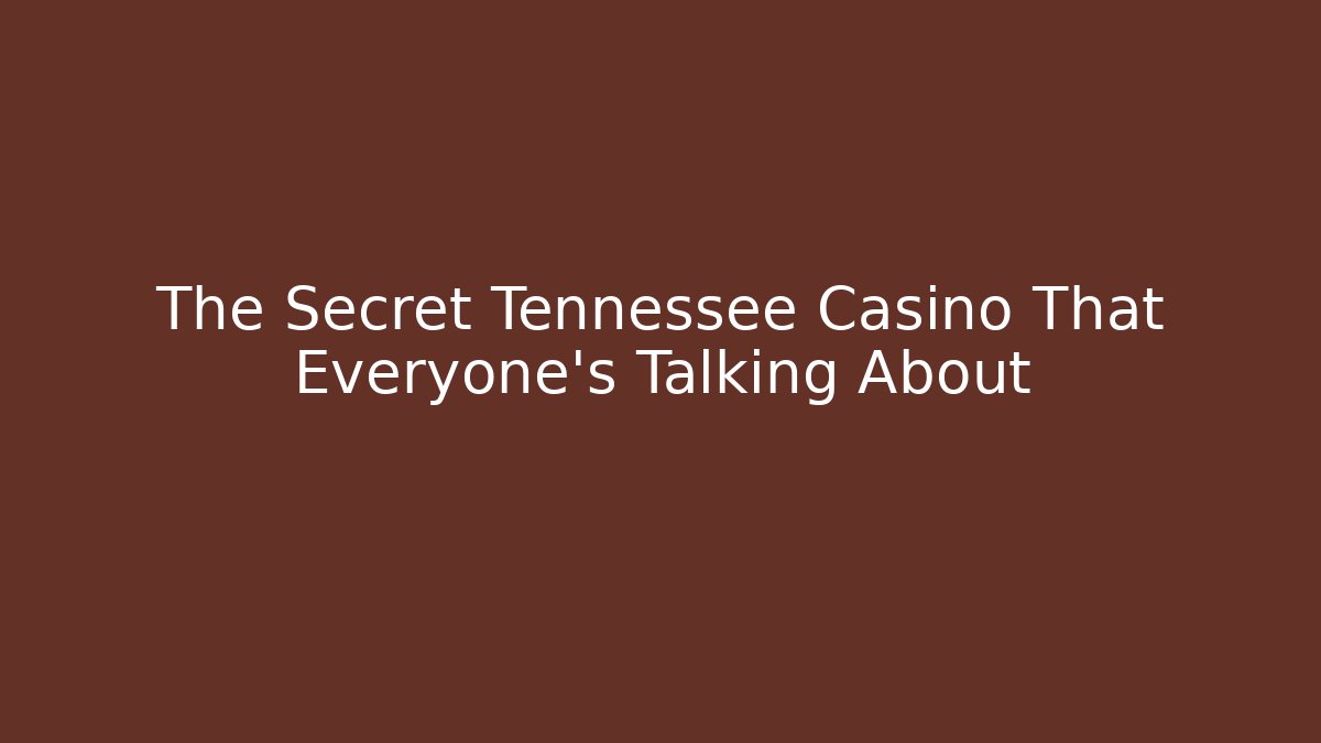 The Secret Tennessee Casino That Everyone's Talking About