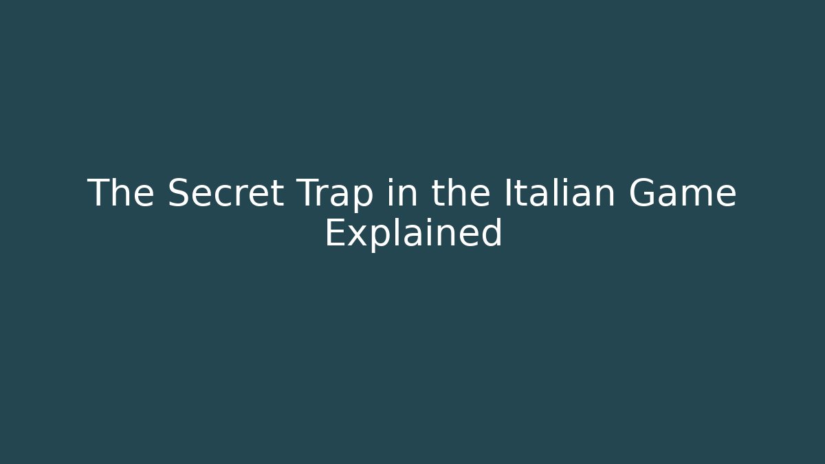 The Secret Trap in the Italian Game Explained