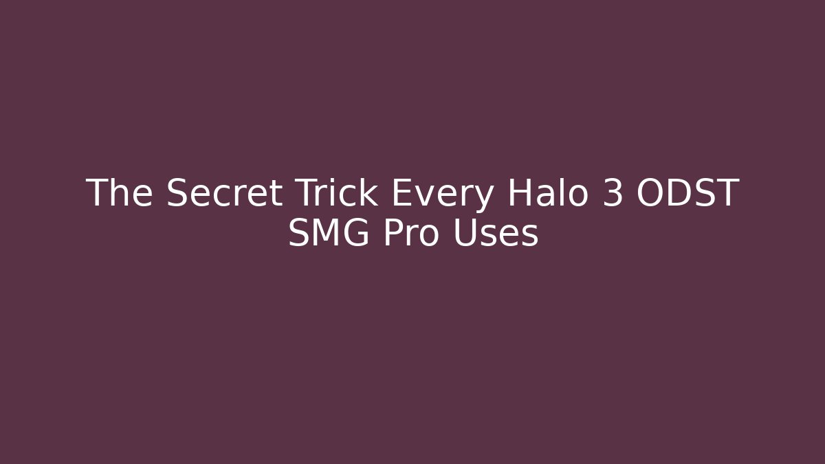 The Secret Trick Every Halo 3 ODST SMG Pro Uses