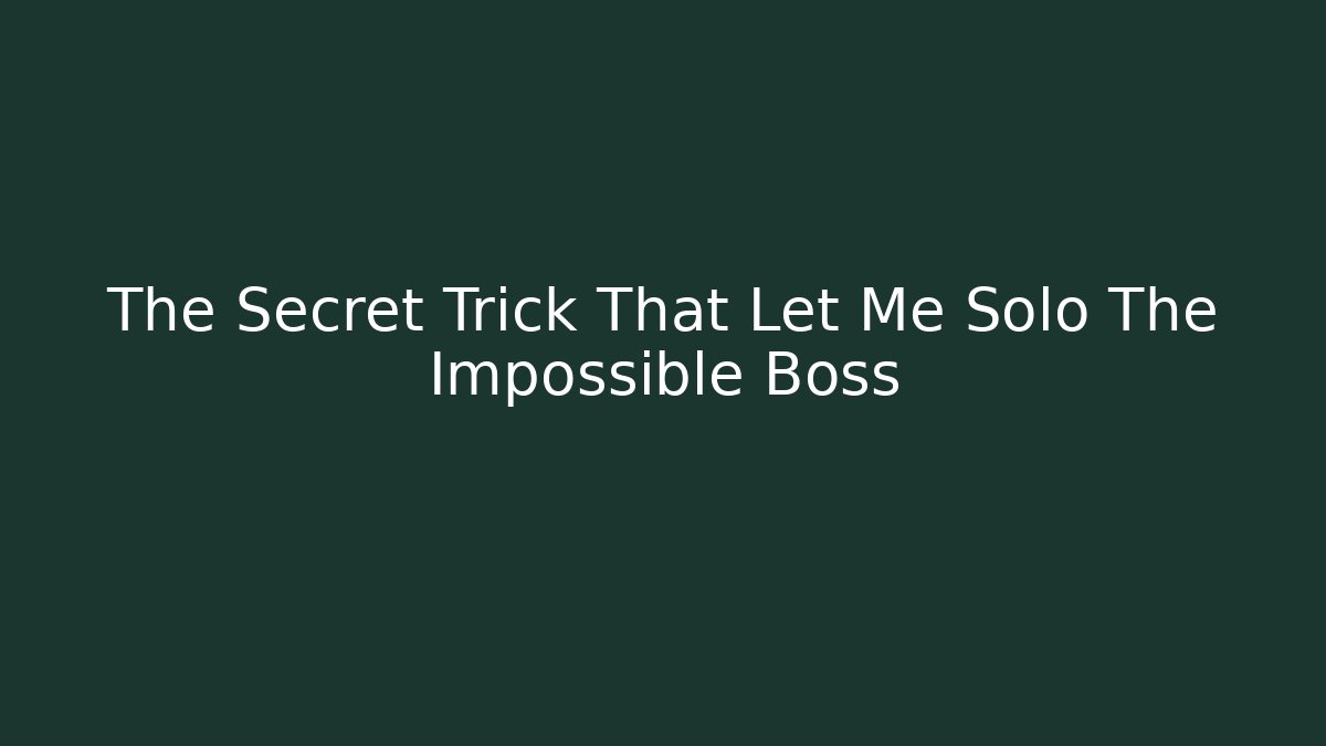 The Secret Trick That Let Me Solo The Impossible Boss