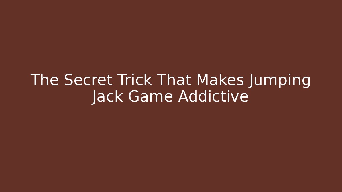The Secret Trick That Makes Jumping Jack Game Addictive