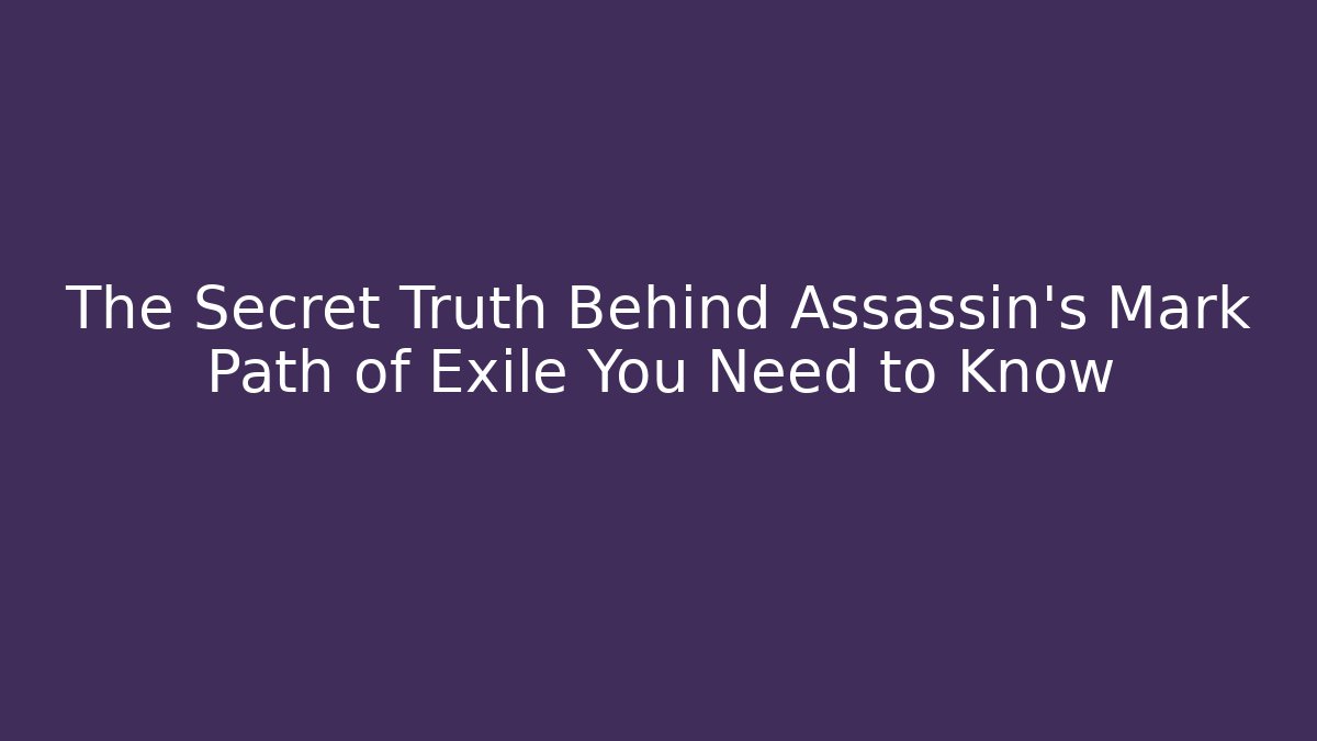The Secret Truth Behind Assassin's Mark Path of Exile You Need to Know