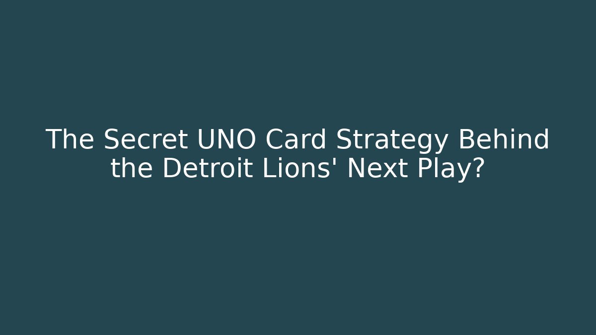 The Secret UNO Card Strategy Behind the Detroit Lions' Next Play?