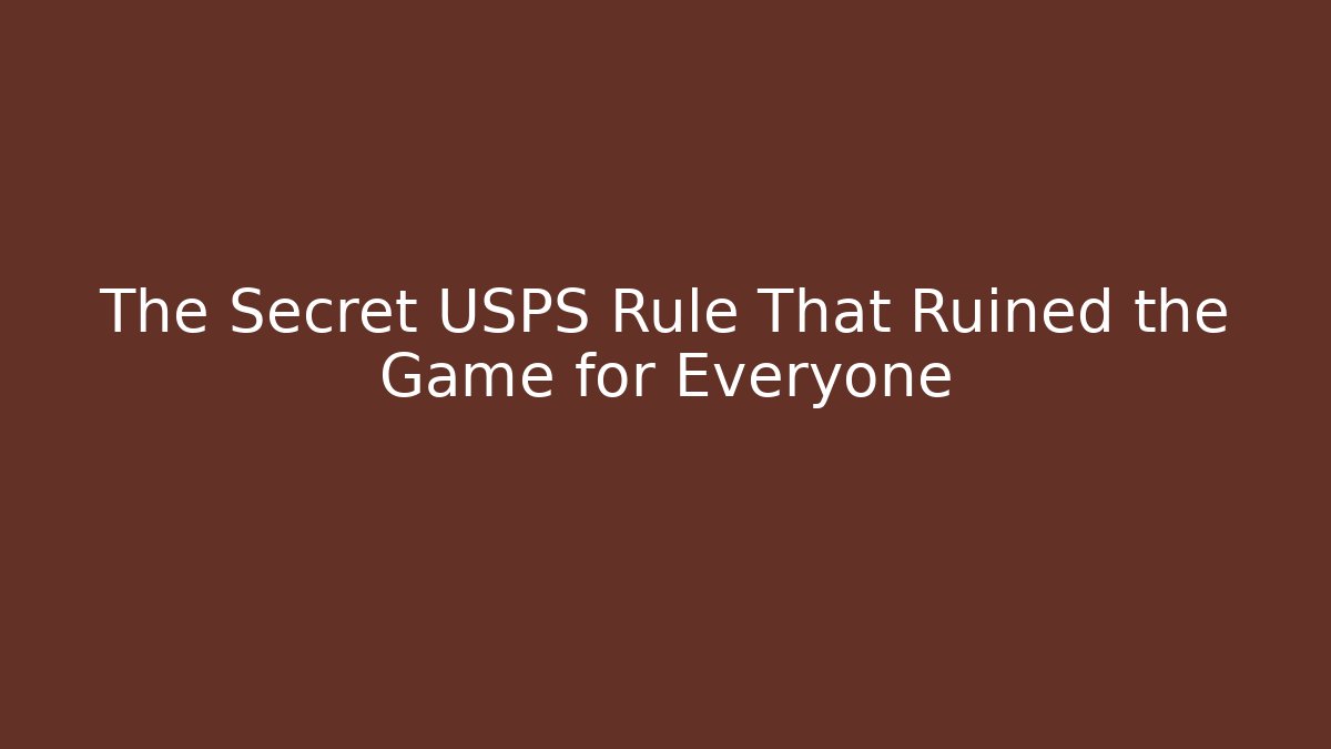 The Secret USPS Rule That Ruined the Game for Everyone