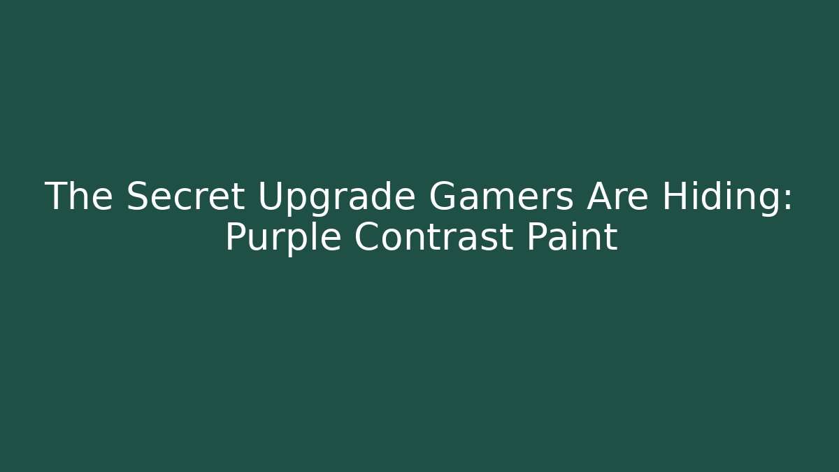 The Secret Upgrade Gamers Are Hiding: Purple Contrast Paint