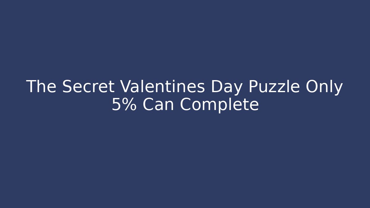 The Secret Valentines Day Puzzle Only 5% Can Complete