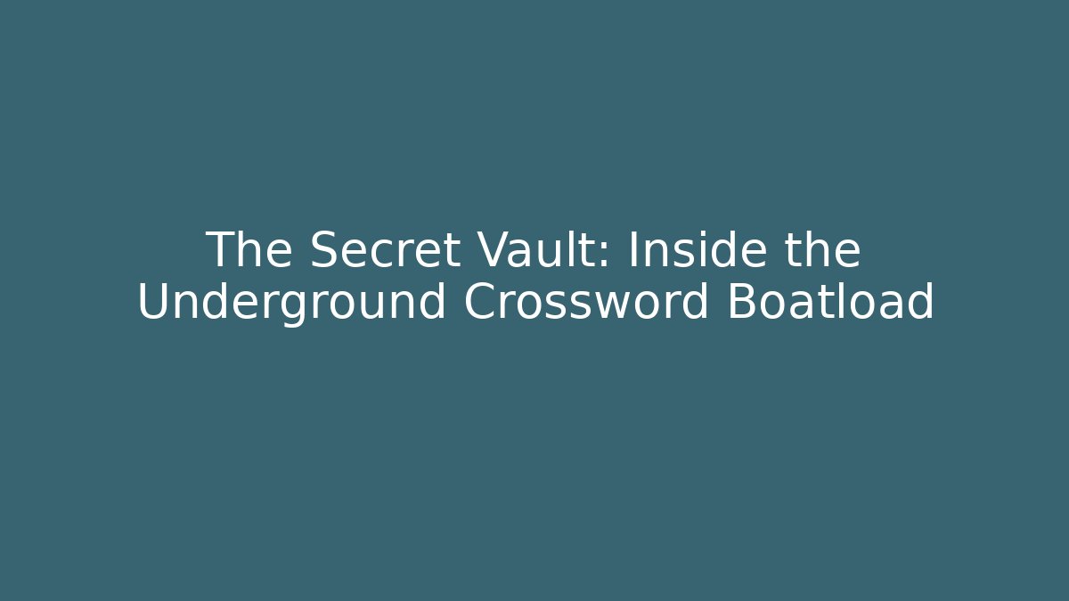 The Secret Vault: Inside the Underground Crossword Boatload