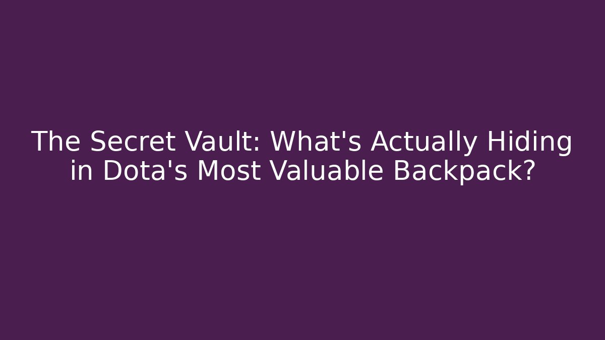 The Secret Vault: What’s Actually Hiding in Dota's Most Valuable Backpack?