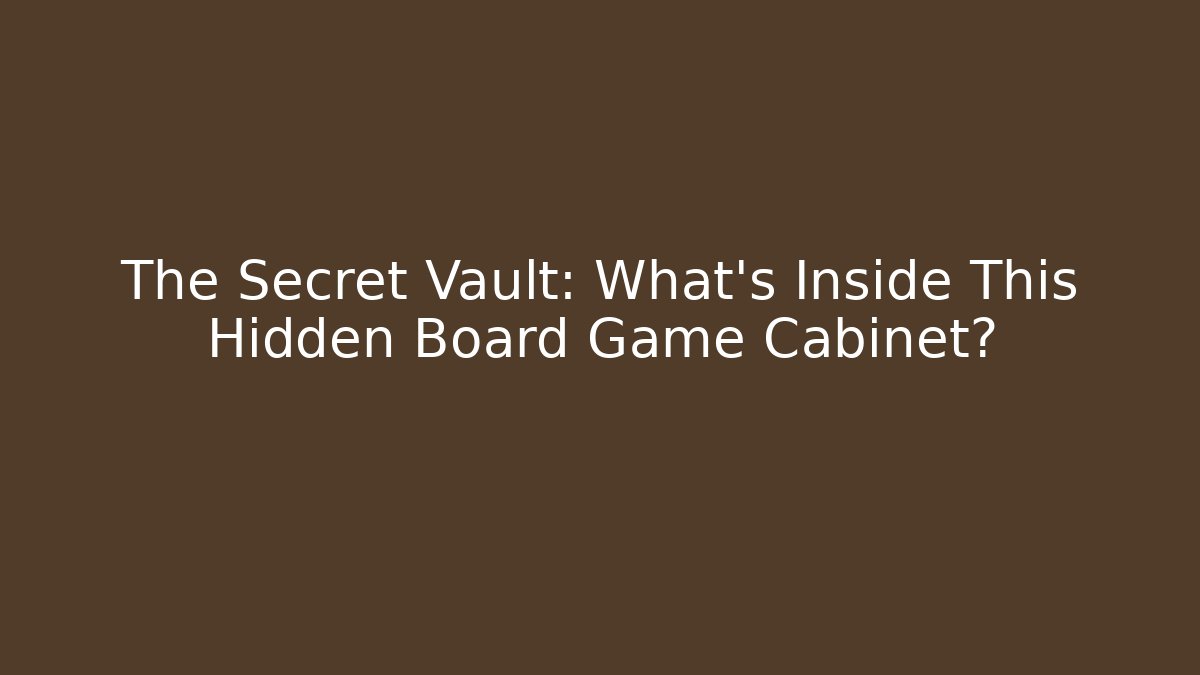 The Secret Vault: What’s Inside This Hidden Board Game Cabinet?