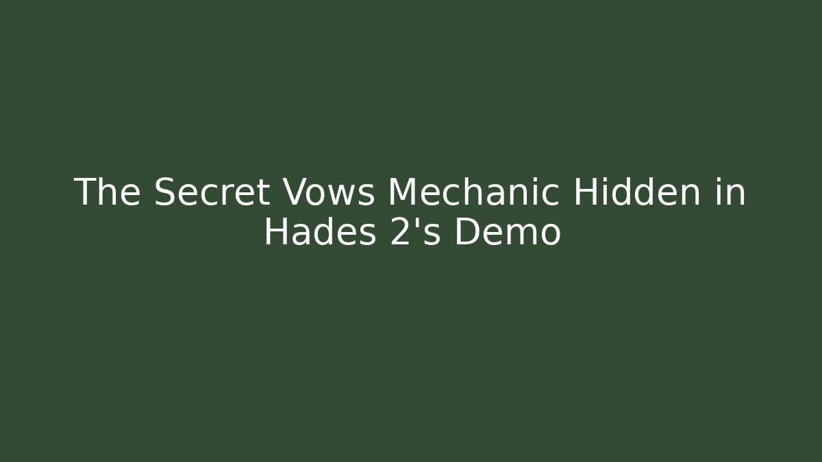 The Secret Vows Mechanic Hidden in Hades 2’s Demo