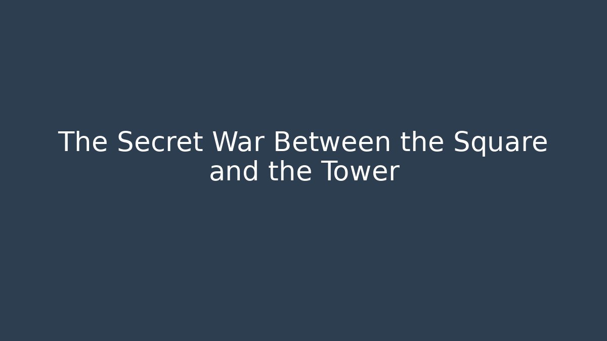 The Secret War Between the Square and the Tower - Create More Assets