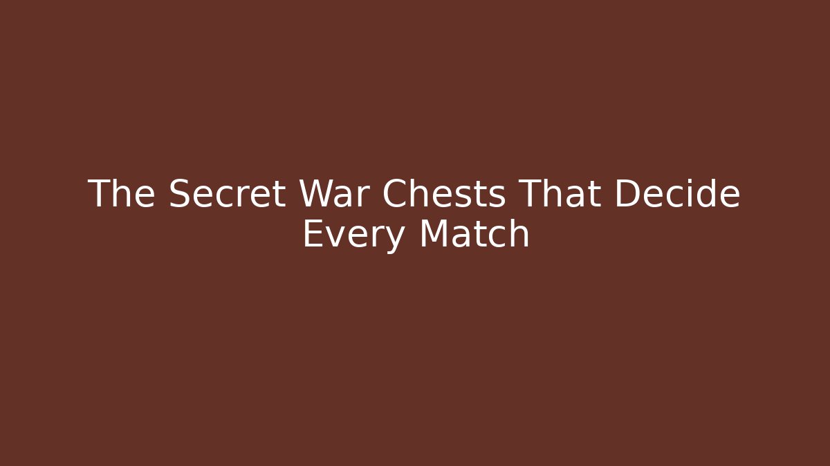 The Secret War Chests That Decide Every Match