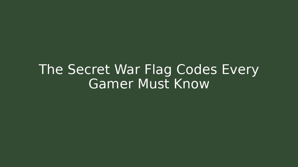 The Secret War Flag Codes Every Gamer Must Know - Create More Assets