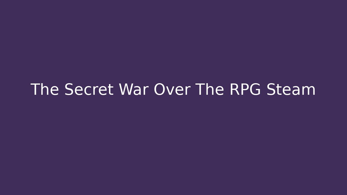 The Secret War Over The RPG Steam
