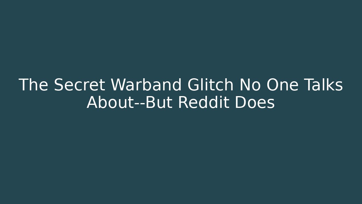 The Secret Warband Glitch No One Talks About—But Reddit Does