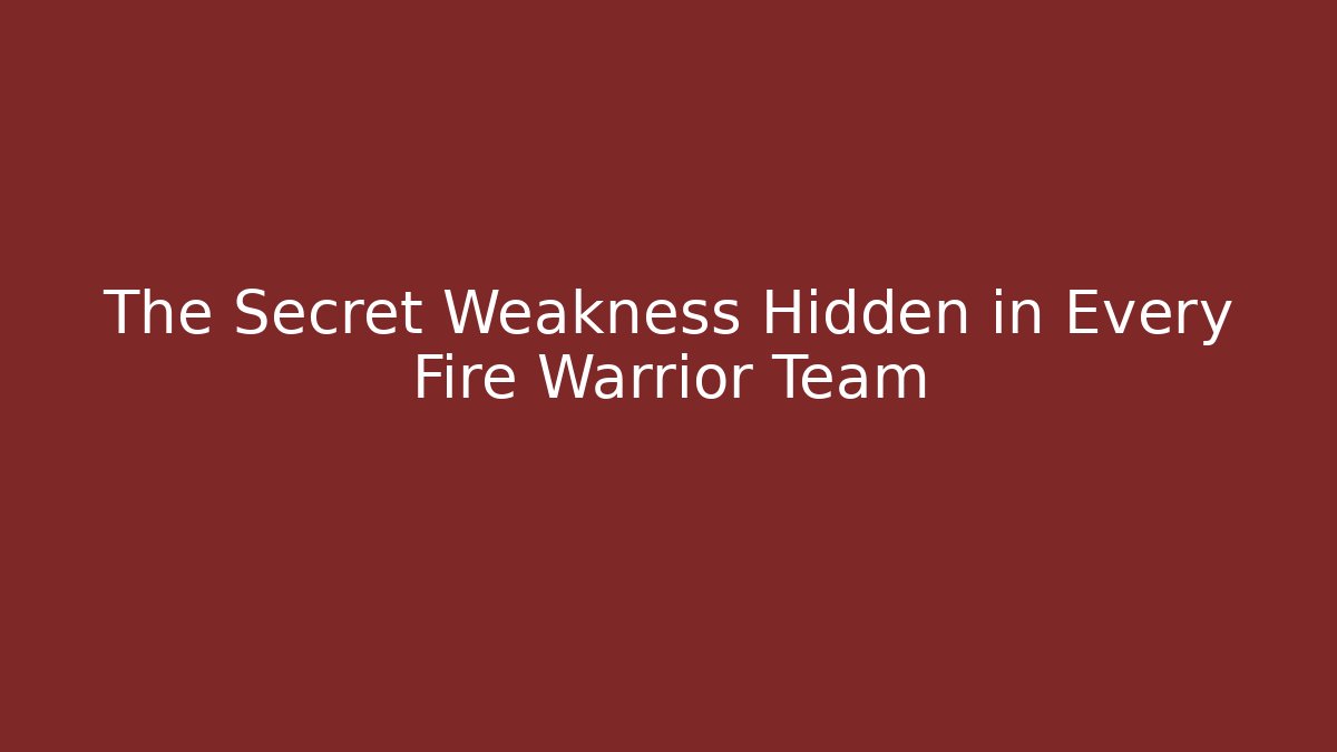 The Secret Weakness Hidden in Every Fire Warrior Team - Create More Assets