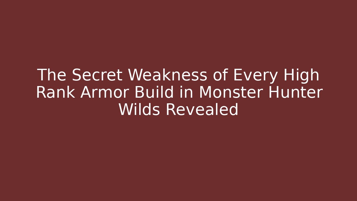 The Secret Weakness of Every High Rank Armor Build in Monster Hunter Wilds Revealed