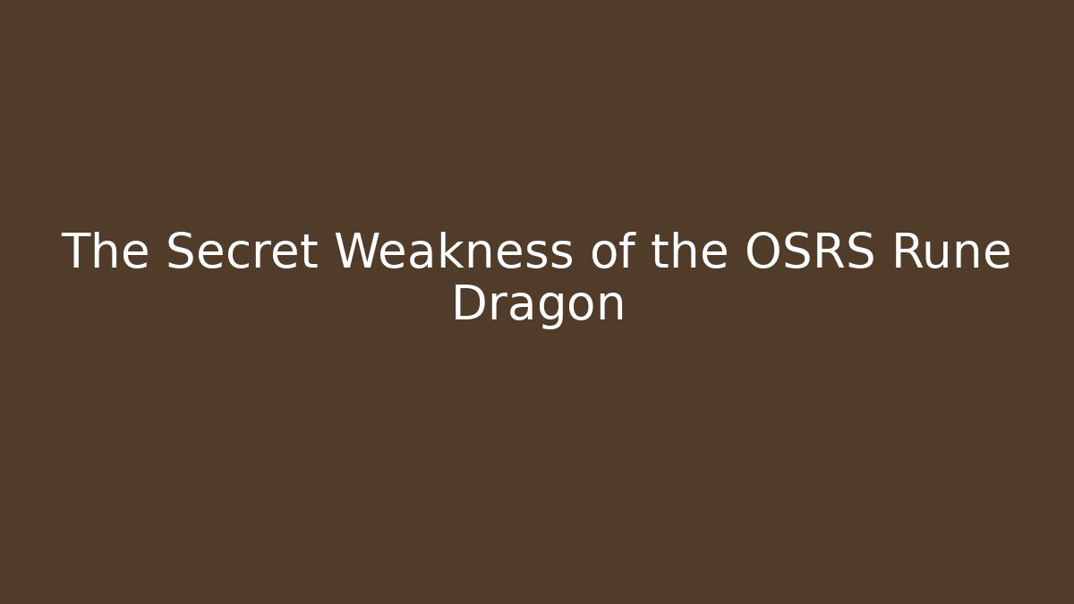 The Secret Weakness of the OSRS Rune Dragon