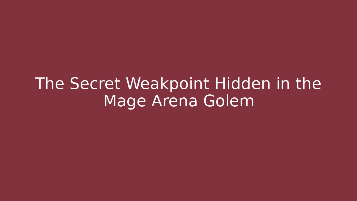 The Secret Weakpoint Hidden in the Mage Arena Golem