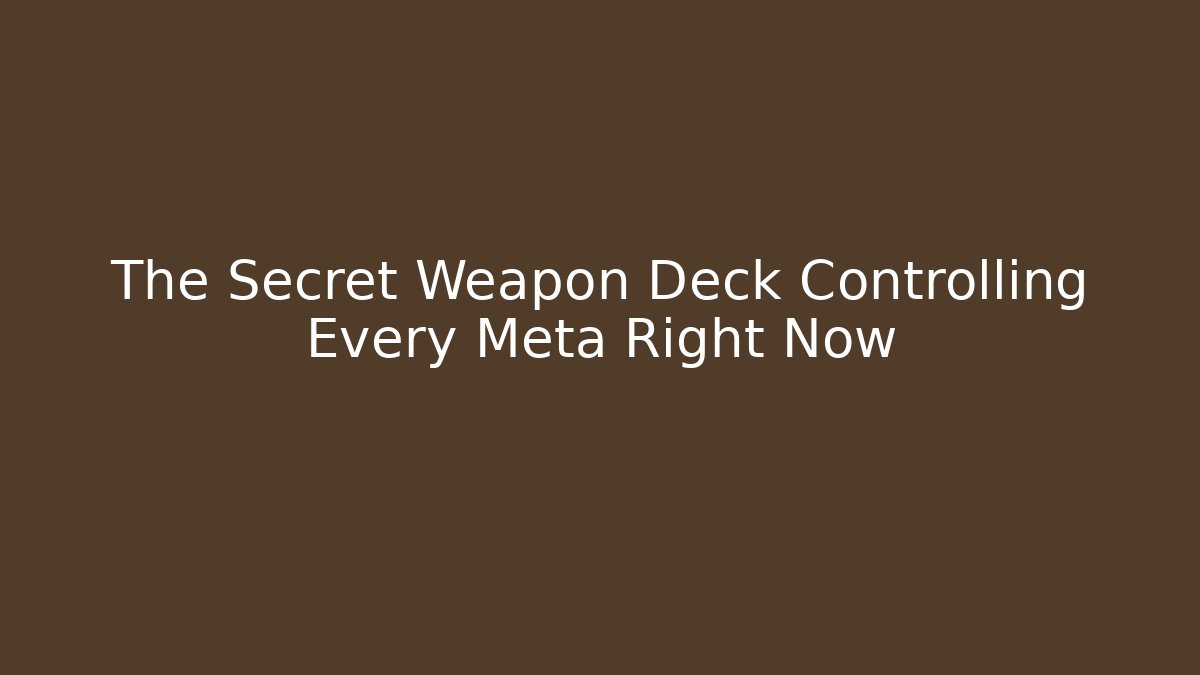 The Secret Weapon Deck Controlling Every Meta Right Now
