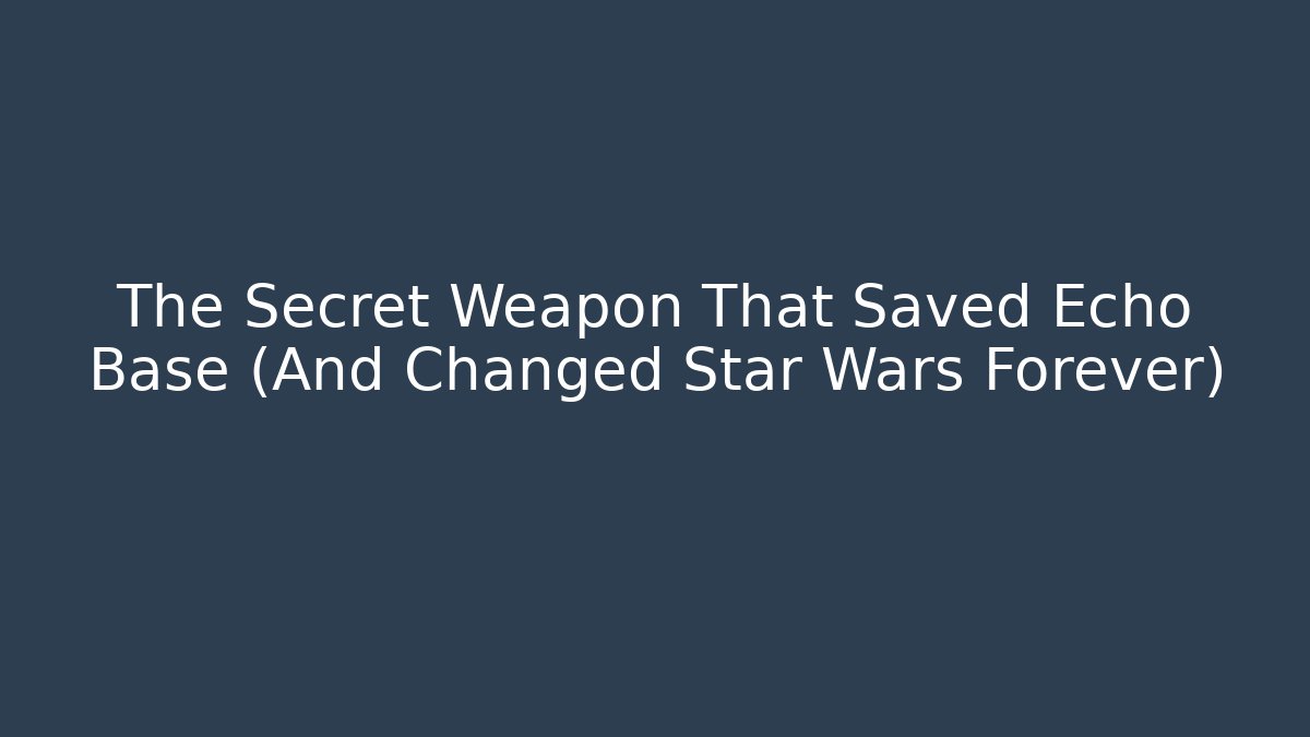 The Secret Weapon That Saved Echo Base (And Changed Star Wars Forever) - Create More Assets