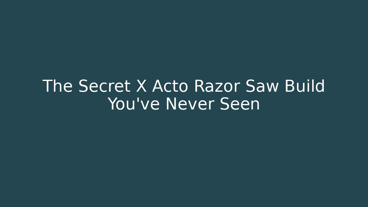 The Secret X Acto Razor Saw Build You’ve Never Seen