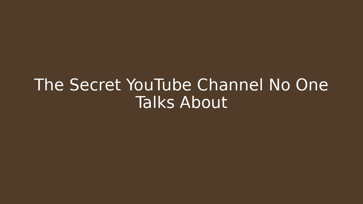 The Secret YouTube Channel No One Talks About
