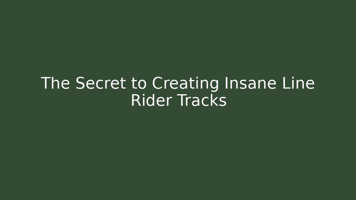 The Secret to Creating Insane Line Rider Tracks