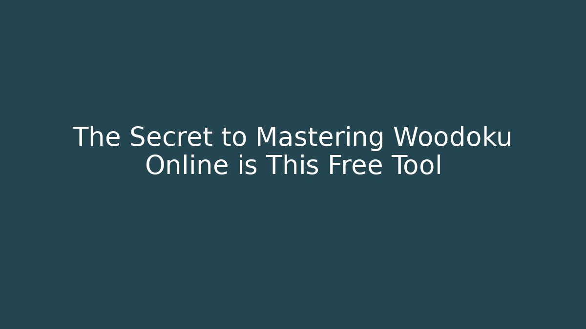 The Secret to Mastering Woodoku Online is This Free Tool