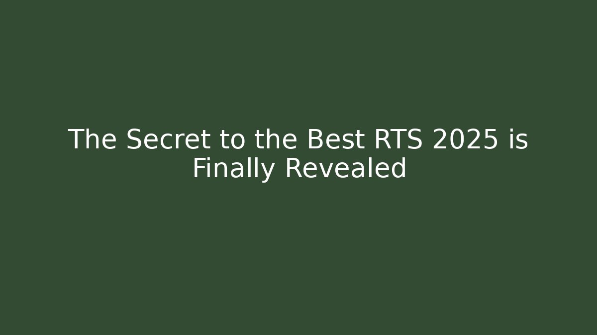 The Secret to the Best RTS 2025 is Finally Revealed